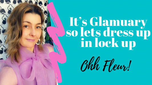 It's Glamuary so lets dress up when locked up!